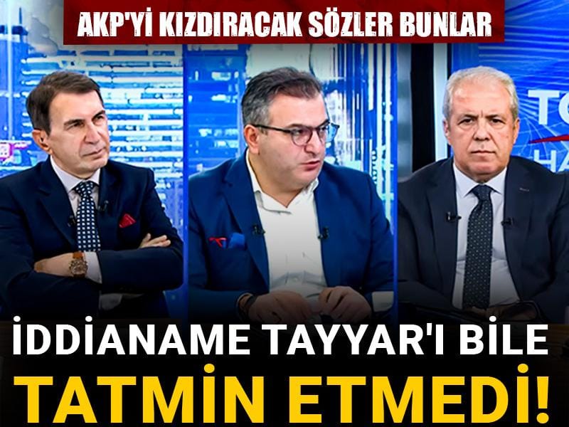 İddianame Şamil Tayyar'ı bile tatmin etmedi: Hem uzun hem siyasi buldu
