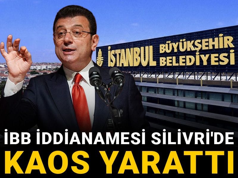 İBB iddianamesi Silivri'de kaos yarattı