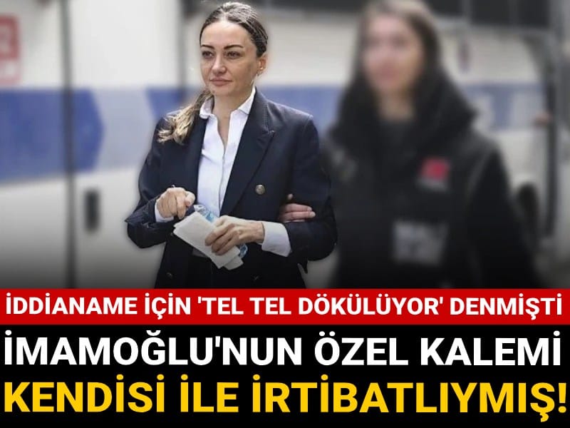 İddianame için 'tel tel dökülüyor' denmişti: İmamoğlu'nun özel kalemi kendisi ile irtibatlıymış!