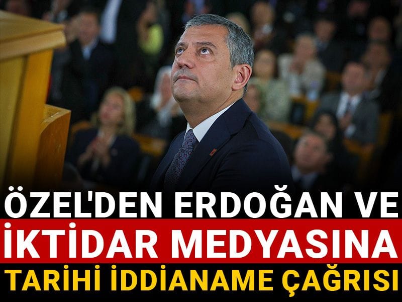 Özgür Özel'den Erdoğan ve iktidar medyasına tarihi iddianame çağrısı