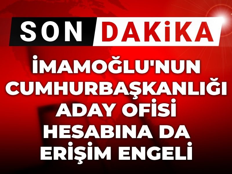 Son Dakika | İmamoğlu'nun Cumhurbaşkanlığı Aday Ofisi hesabında da erişim engeli