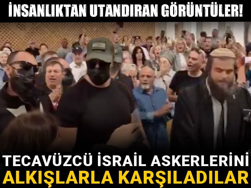 İnsanlıktan utandıran görüntüler! Tecavüzcü İsrail askerlerini alkışlarla karşıladılar