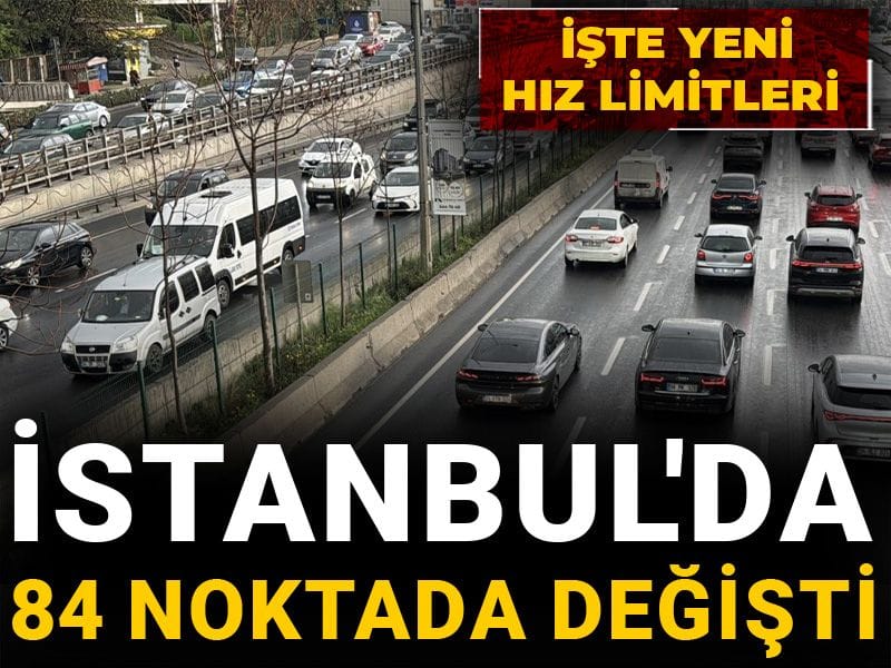 İstanbul'da 84 noktada değişti: İşte yeni hız limitleri