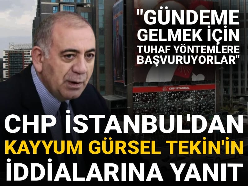 CHP İstanbul'dan kayyum Gürsel Tekin'in iddialarına yanıt: Gündeme gelmek için tuhaf yöntemlere başvuruyorlar