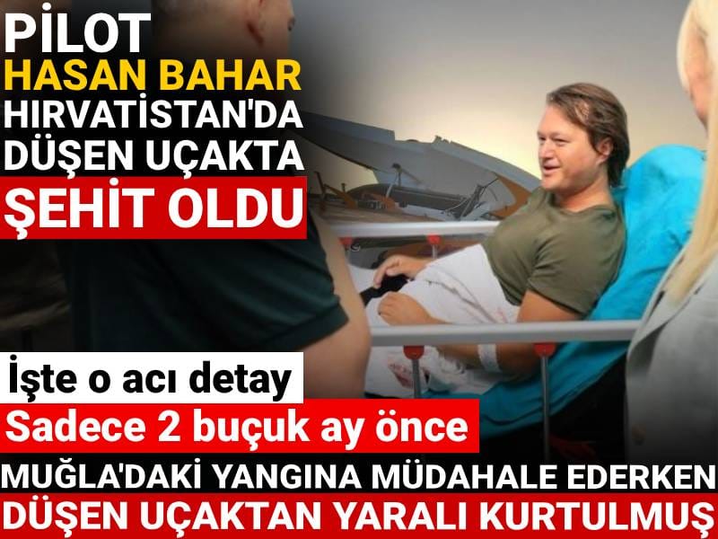 Hırvatistan’da şehit olan Türk pilot, Muğla'daki kaza kırımda yaralı kurtulmuş