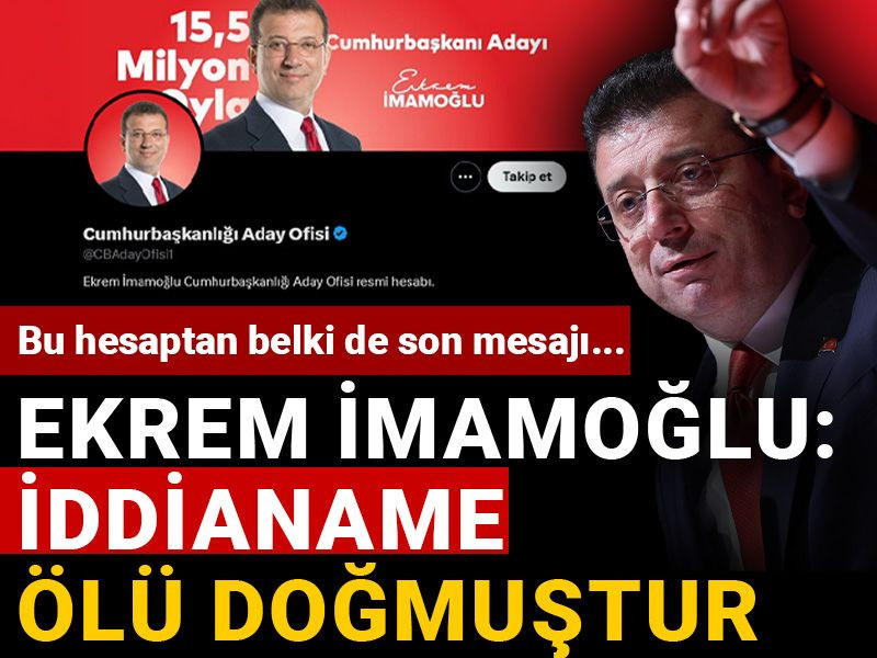 Bu hesaptan belki de son mesajı... İmamoğlu: İddianame ölü doğmuştur