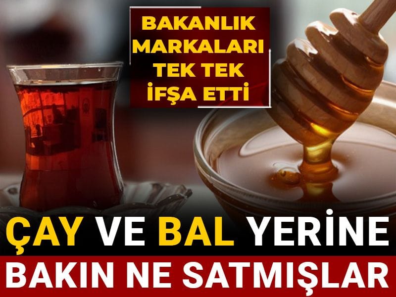 Çay ve bal yerine bakın ne satmışlar: Bakanlık markaları tek tek ifşa etti