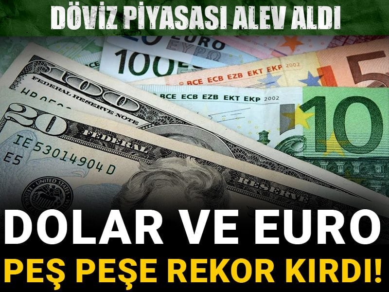 Döviz piyasası alev aldı: Dolar ve Euro peş peşe rekor kırdı!