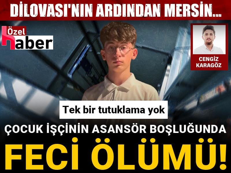 Dilovası'nın ardından Mersin... Çocuk işçinin asansör boşluğunda feci ölümü! Tek bir tutuklama yok