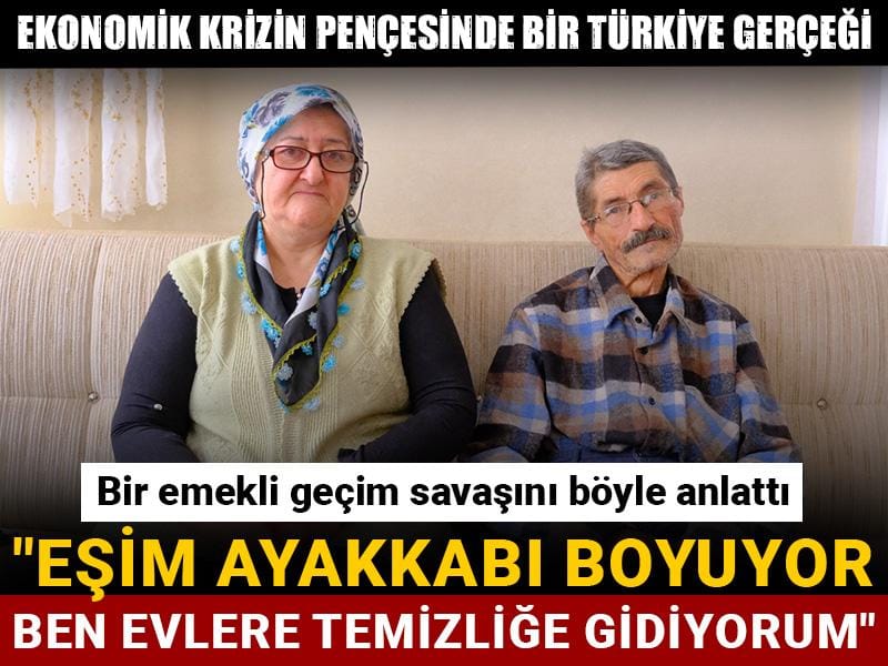 Ekonomik krizin pençesinde bir Türkiye gerçeği! Bir emekli geçim savaşını böyle anlattı