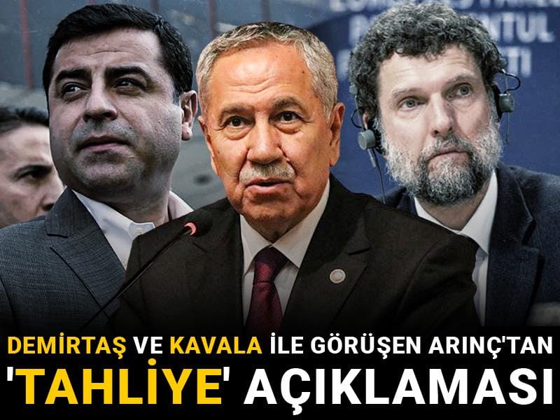 Demirtaş ve Kavala ile görüşen Arınç'tan 'tahliye' açıklaması