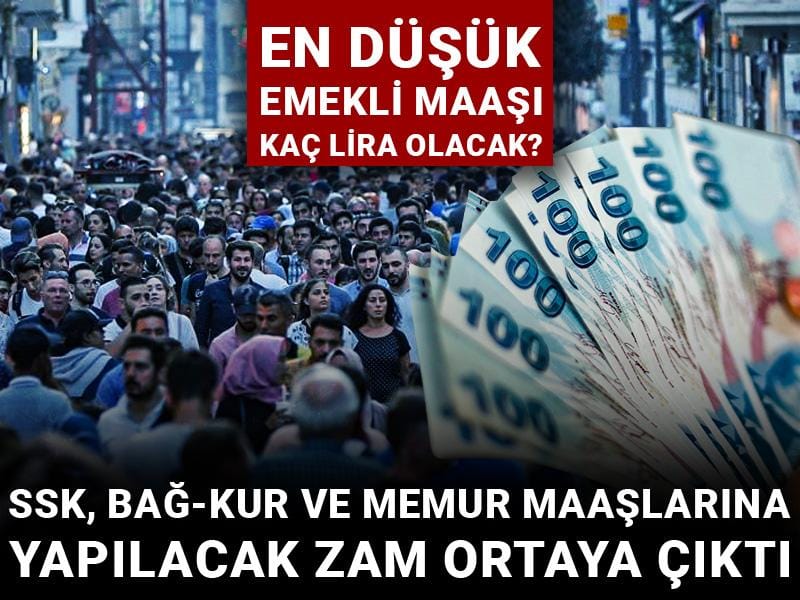 En düşük emekli maaşı kaç lira olacak? SSK, BAĞ-KUR ve memur maaşlarına yapılacak zam ortaya çıktı