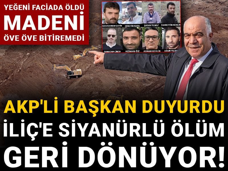 AKP'li başkan duyurdu İliç'e siyanürlü ölüm geri dönüyor! Yeğeni faciada öldü madeni öve öve bitiremedi