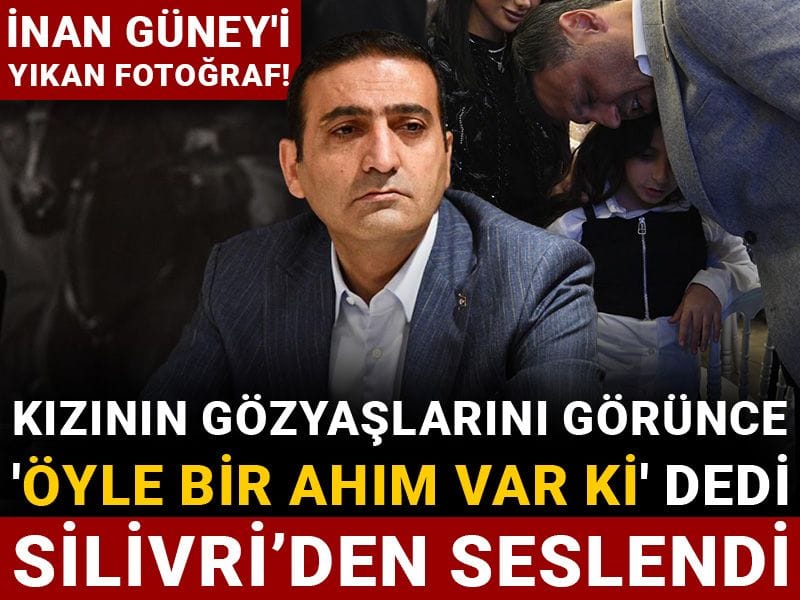İnan Güney'i yıkan fotoğraf! Kızının gözyaşları görünce 'Öyle bir ahım var ki' deyip Silivri'den seslendi
