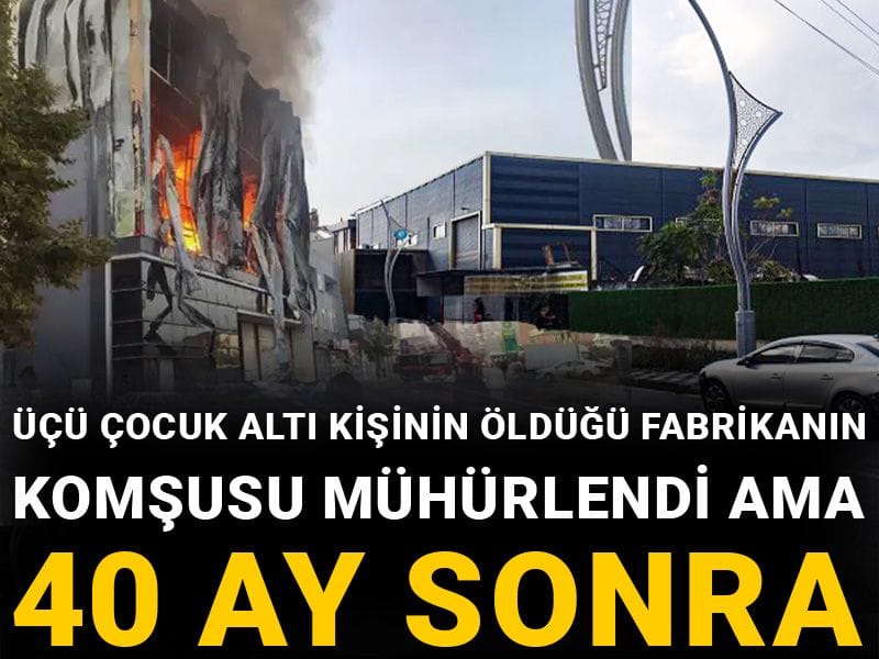 Üçü çocuk altı kişinin öldüğü fabrikanın komşusu mühürlendi ama 40 ay sonra