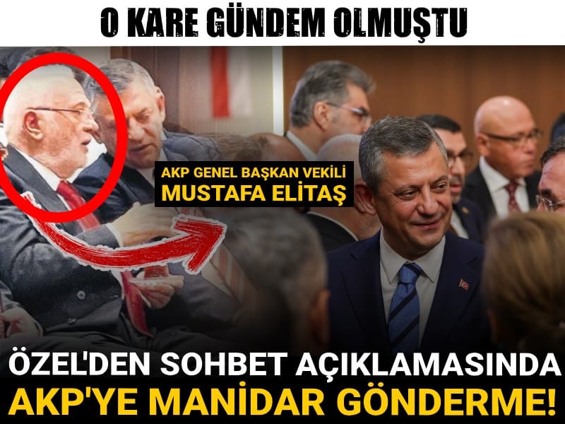 Özgür Özel Mustafa Elitaş ile yaptığı sohbeti AKP'ye manidar sözler ile açıkladı