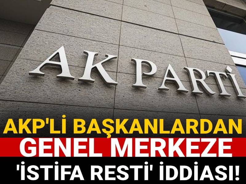 AKP'li başkanlardan genel merkeze 'istifa resti' iddiası!