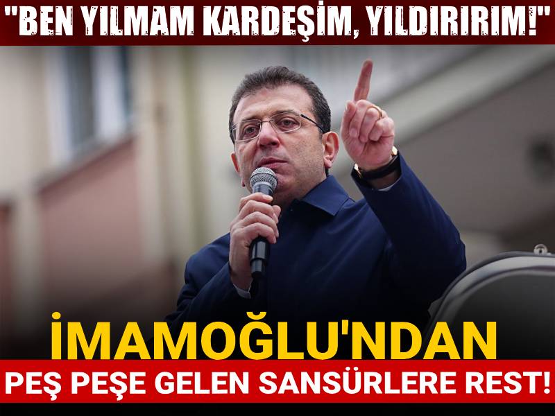 Ekrem İmamoğlu'ndan peş peşe gelen sansürlere rest! Ben yılmam kardeşim, yıldırırım!