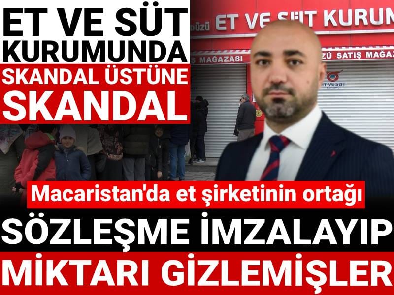 Et ve Süt Kurumu'nda skandal üstüne skandal! Macaristan'da et şirketiyle ortak: Sözleşme imzalayıp miktarı gizlemişler