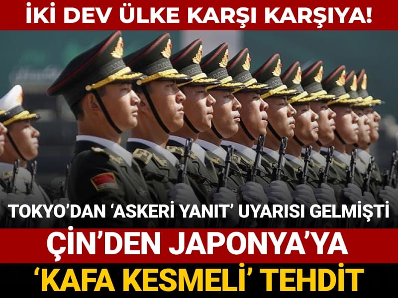 Pekin-Tokyo arasında gerilim: Japonya'nın 'askeri yanıt' uyarısına Çin'den 'kafa kesmeli' tehdit!