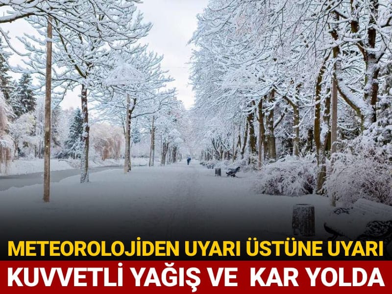 Meteorolojiden uyarı: Kuvvetli yağış ve kar geliyor!