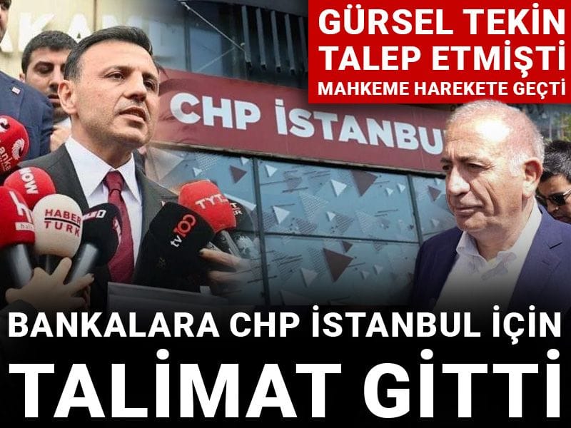 Gürsel Tekin talep etmişti mahkeme harekete geçti: Bankalara CHP İstanbul için talimat gitti
