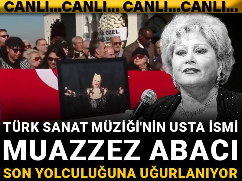 Muazzez Abacı son yolculuğuna uğurlanıyor