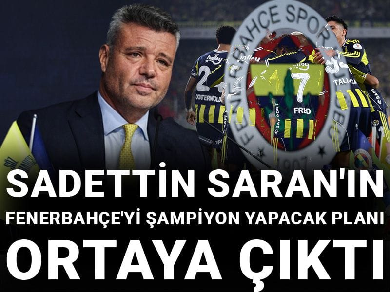 Sadettin Saran'ın Fenerbahçe'yi şampiyon yapacak planı ortaya çıktı
