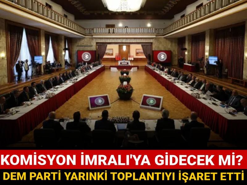 Komisyon İmralı'ya gidecek mi? DEM Parti yarınki toplantıyı işaret etti