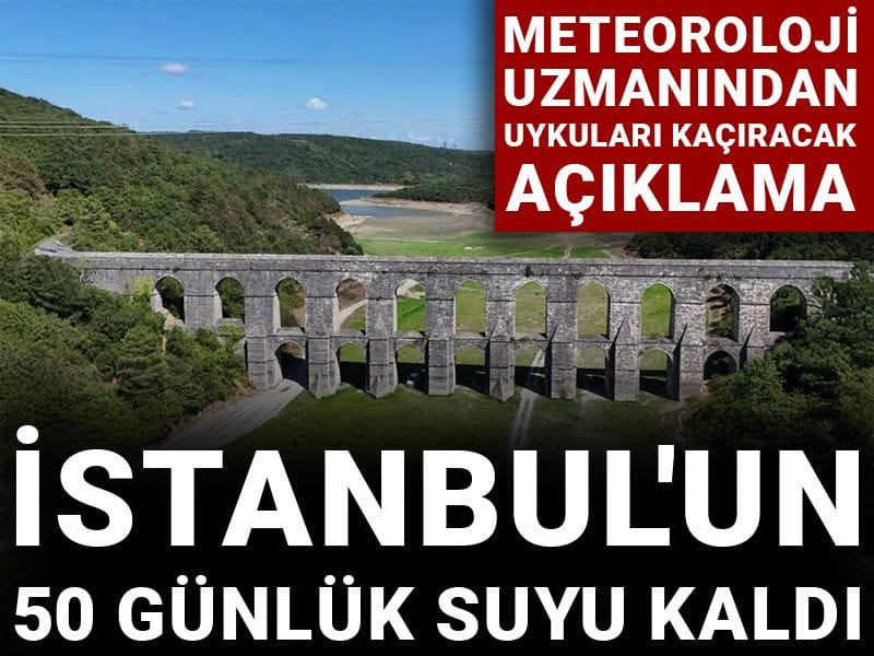 Meteoroloji uzmanından uykuları kaçıracak açıklama: İstanbul'un 50 günlük suyu kaldı