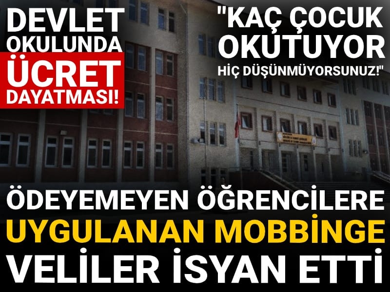 Devlet okulunda ücret dayatması! Parayı ödeyemeyen öğrencilere uygulanan mobbinge veliler isyan etti