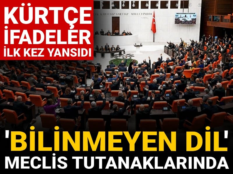 'Bilinmeyen dil' Meclis tutanaklarında: Kürtçe ifadeler ilk kez yansıdı