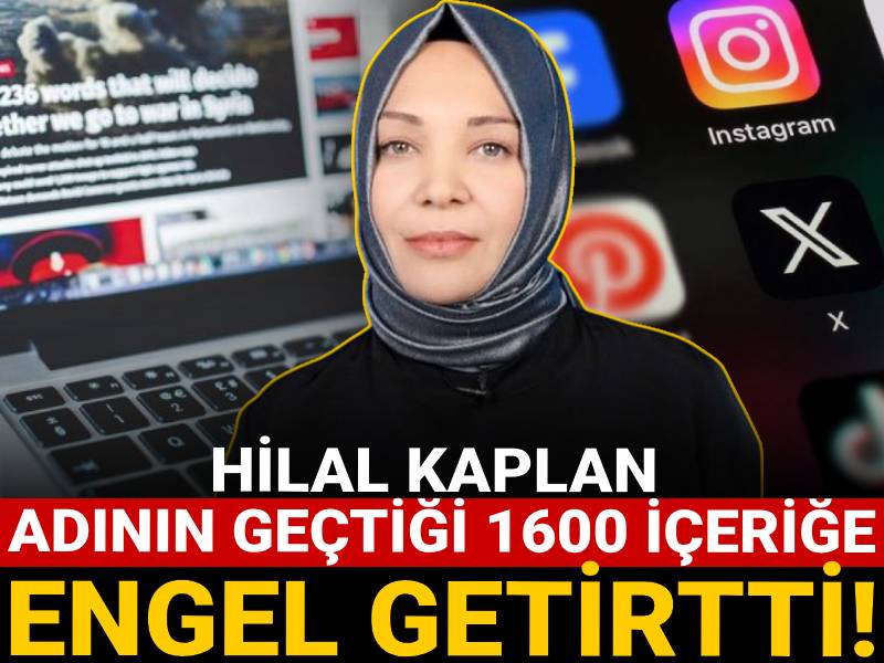 Hilal Kaplan adının geçtiği 1600 içeriğe engel getirtti!