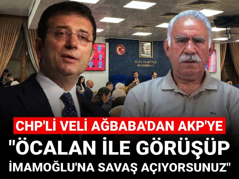 CHP'li Veli Ağbaba: Öcalan ile görüşüp İmamoğlu'na savaş açıyorsunuz