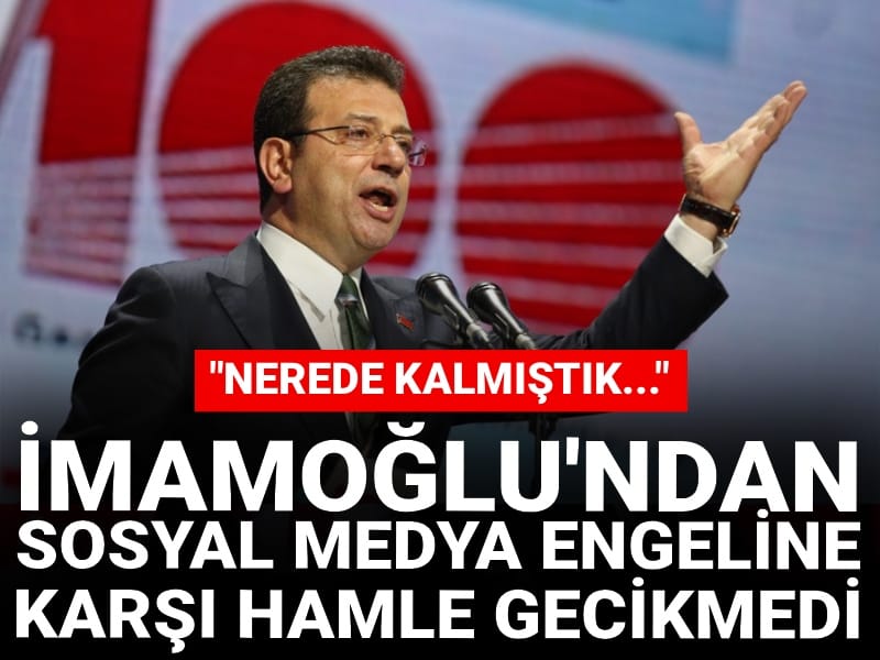 İmamoğlu'ndan sosyal medya engeline karşı hamle: Nerede kalmıştık