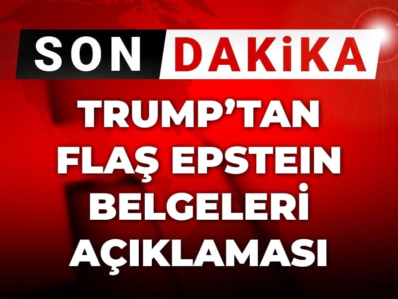 Son Dakika | Trump'tan flaş Epstein belgeleri açıklaması