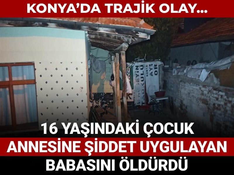 16 yaşındaki genç annesine şiddet uyguladığı belirtilen babasını öldürdü