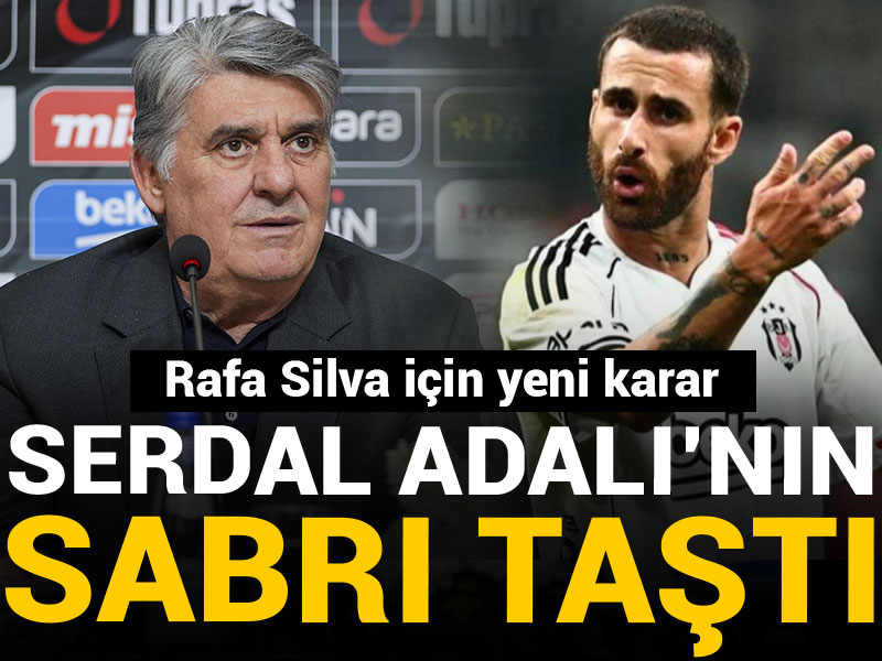 Serdal Adalı'nın sabrı taştı: Rafa Silva için yeni karar