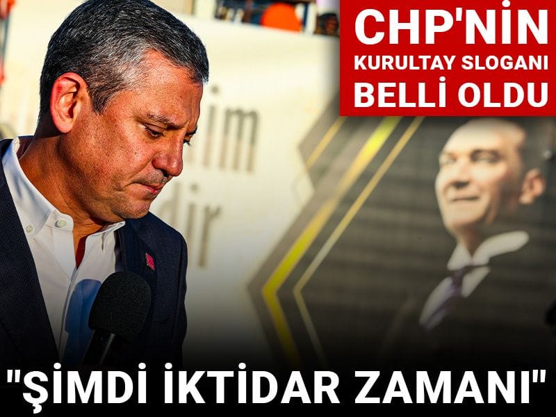 CHP'nin kurultay sloganı belli oldu: Şimdi iktidar zamanı