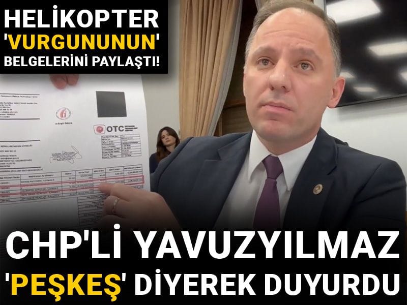 CHP'li Yavuzyılmaz 'peşkeş' diyerek duyurdu: Helikopter 'vurgununun' belgelerini paylaştı!