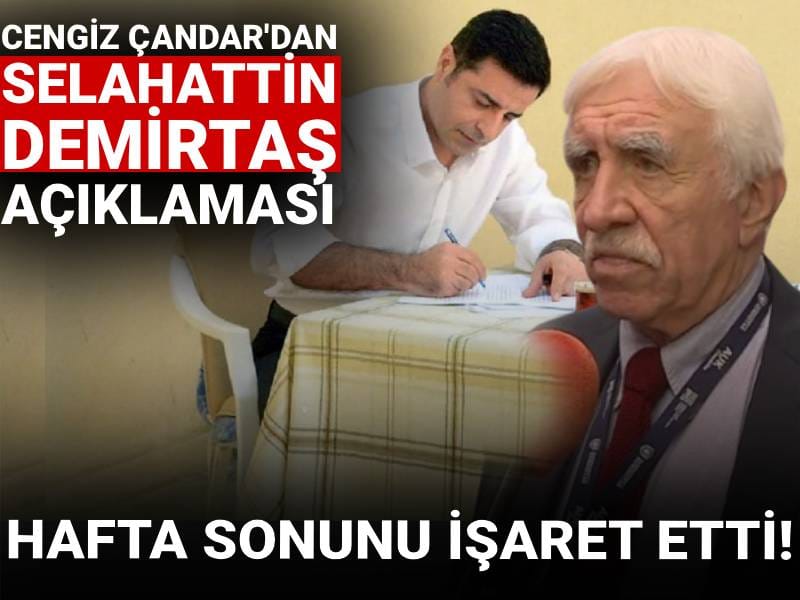 Cengiz Çandar'dan Demirtaş açıklaması: Hafta sonunu işaret etti!