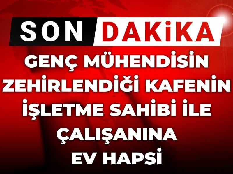 Son dakika|Genç mühendis yaşam mücadelesi veriyor! 2 kişiye ev hapsi