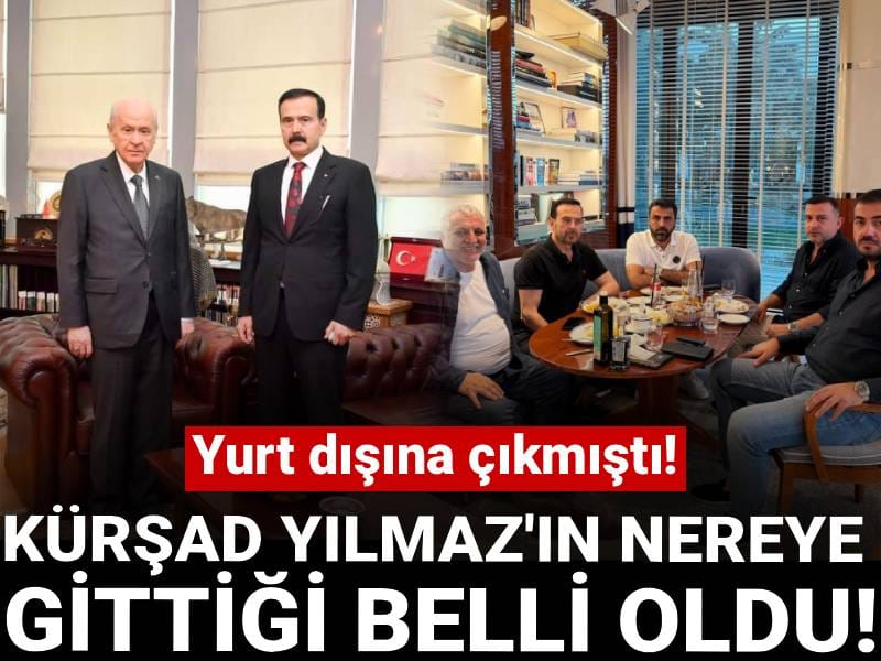 Yurt dışına çıkmıştı! Kürşad Yılmaz'ınn nereye gittiği belli oldu