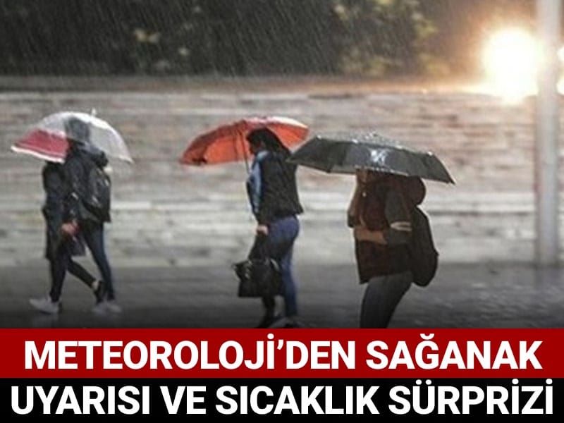 Metorolojiden sağanak uyarısı ve sıcaklık sürprizi