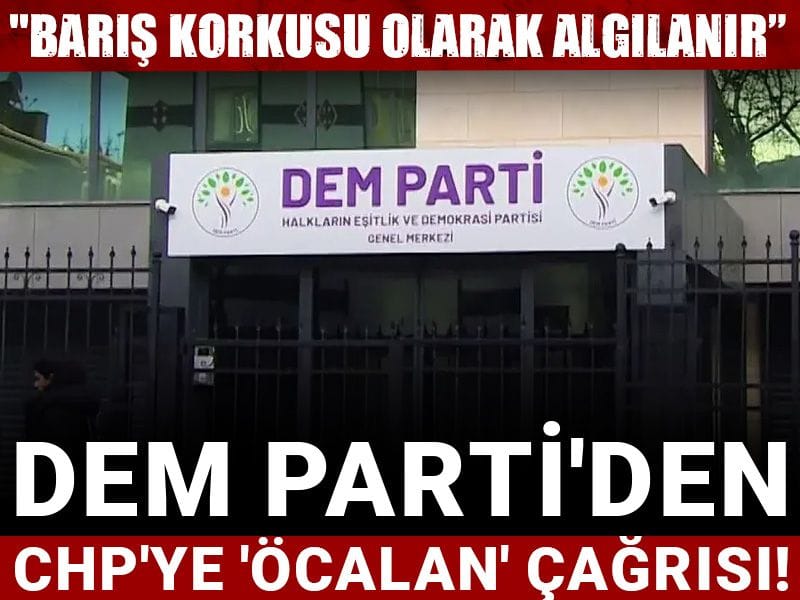 DEM Parti'den CHP'ye 'Öcalan' çağrısı! "Barış korkusu olarak algılanır