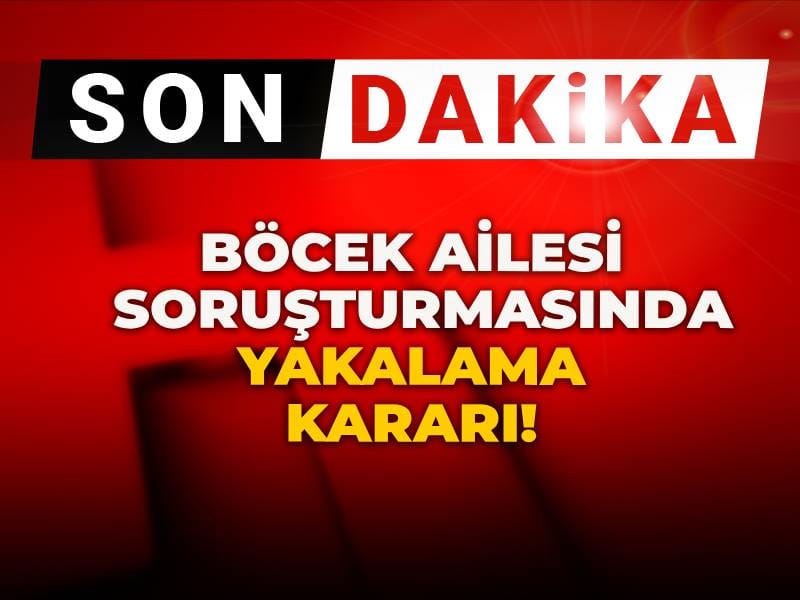 Son dakika | Böcek ailesi soruşturmasında yakalama kararı!
