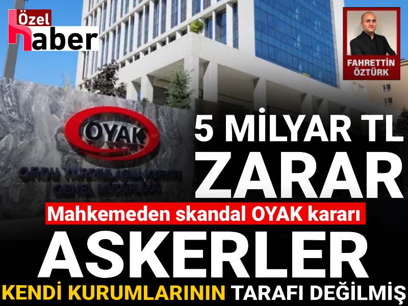 Mahkemeden skandal OYAK kararı: 5 milyon TL zarar! Mahkemeye göre askerler kendi kurumlarının tarafı değilmiş