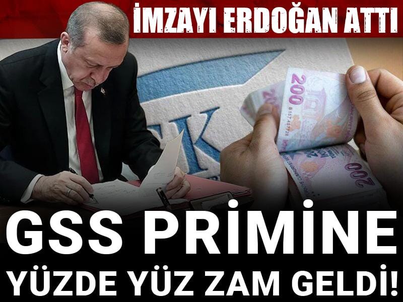 İmzayı Erdoğan attı: GSS primine yüzde yüz zam geldi!