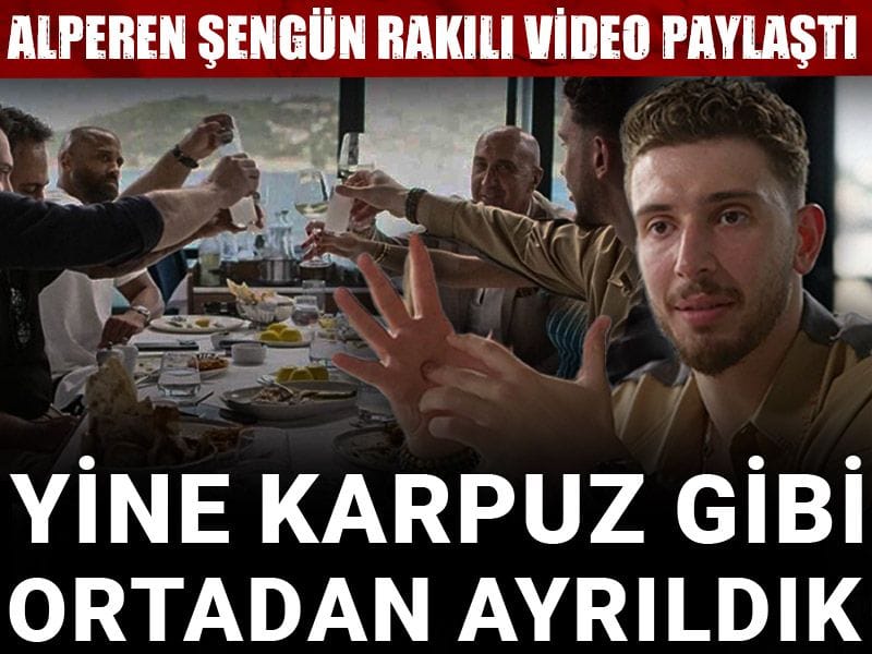 Alperen Şengün rakılı video paylaştı: Yine karpuz gibi ortadan ayrıldık
