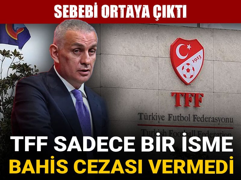 TFF sadece 1 isme bahis cezası vermedi: Sebebi ortaya çıktı